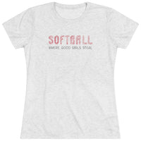 Softball Where Good Girls Steal - Women's Triblend Tee