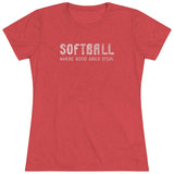 Softball Where Good Girls Steal - Women's Triblend Tee