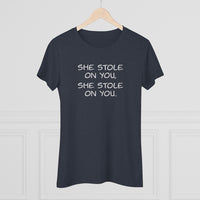 She Stole On You - Women's Triblend Tee