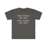 She Stole on You - Unisex Softstyle T-Shirt