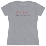 Softball Where Good Girls Steal - Women's Triblend Tee