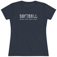 Softball Where Good Girls Steal - Women's Triblend Tee