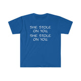 She Stole on You - Unisex Softstyle T-Shirt