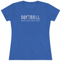 Softball Where Good Girls Steal - Women's Triblend Tee