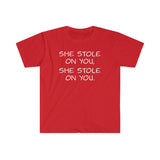 She Stole on You - Unisex Softstyle T-Shirt