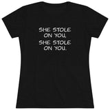 She Stole On You - Women's Triblend Tee